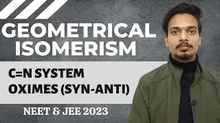 Оксимы | Син-анти-номенклатура | Геометрическая изомерия | NEET JEE 2023 | Джей Дайя Сэр