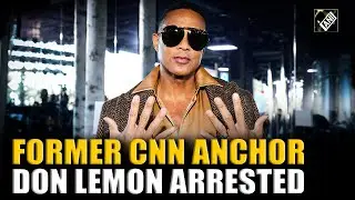Former CNN Anchor Don Lemon arrested for involvement in demonstration at Church