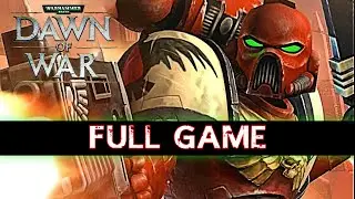 Warhammer 40,000: Dawn of War - Full Campaign Walkthrough