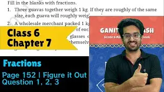 Questions 1,2,3 | Figure it Out | Page 152 | Class 6 Maths | Chapter 7 Fractions | Ganita Prakash