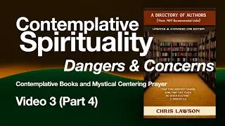Contemplative Spirituality Dangers (Pt. 3.4) - Book Samples and Concerns - Mystical Centering Prayer