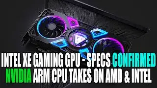 Intel Xe HPG Specs CONFIRMED - A MONSTER Gaming GPU | Nvidia ARM CPU Takes On AMD & Intel