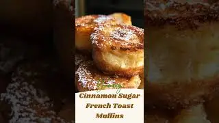 Cinnamon Sugar French Toast Muffins