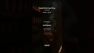 Good til the Last Drop