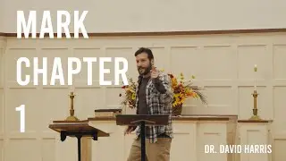 The Beginning of the Good News &ndash; Mark Chapter 1 | Dr. David Harris