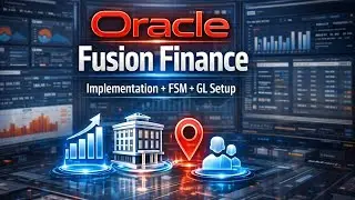 Learn Oracle Fusion Finance: FSM, Legal Entity & GL Setup
