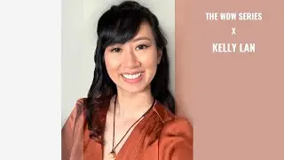 The WOW Series x Kelly Lan