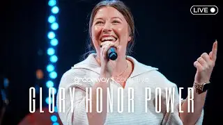 Glory Honor Power | Graceway Collective LIVE