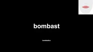 bombast (bomb&aacute;stico) How to Pronounce and definitions