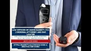 How Does a Breathalyzer Impact Long Island DWI Cases? by Jason Bassett