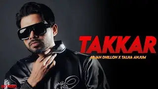 Takkar - Arjan Dhillon | Talha Anjum | Arjan Dhillon New Song | Takar | Lab Ke Lya Koi Sadi Takar