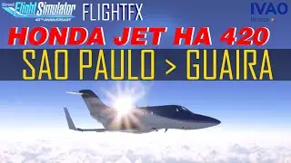 ✈️ Live! Flight Active Sky IVAO ✈️  🇧🇷 Sao Paulo to 🇧🇷 Guaira | FlightFX HondaJet HA420|MSFS2020