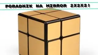 Jak ułożyć...? Kostka MIRROR 2X2X2! | Tutorial PL