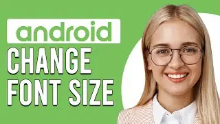 How To Change Font Size On Android (How To Adjust Text Size And Make It Larger On Android)