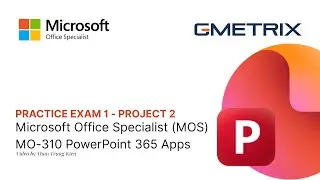 MOS PowerPoint 365 Associate - Practice Exam 1 | Project 2