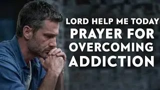Prayer For Overcoming Addiction | Prayer For Deliverance From Addiction | Healing Prayers Official