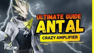 ULTIMATE ANTAL GUIDE & BUILD - Crazy Good Amplifier | Arknights Endfield