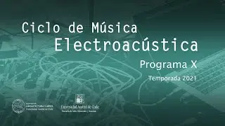 Ciclo de M&uacute;sica Electroac&uacute;stica UACh 2021, d&eacute;cima fecha