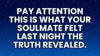 Angel Say Today |  Angels Reveal WHAT YOUR SOULMATE REALLY FELT LAST NIGHT &mdash; SHOCKING TRUTH&hellip;
