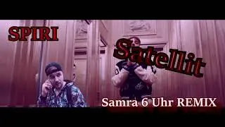 SPIRI DAKID - SATELLIT | Samra - 6 Uhr Remix (reprod. Tuby Beats)
