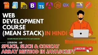 #68 Splice, Slice & Concat Array Method in JavaScript | Complete MEAN Stack Web Development in Hindi