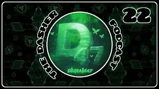 The Dasher Podcast #22 - Dimrain47