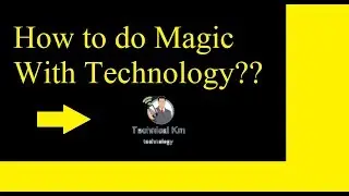 How to do magic with Technology ??