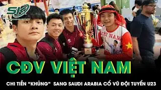 CĐV Việt chi số tiền cực lớn, &ldquo;đổ bộ&rdquo; Saudi Arabia tiếp lửa cho đội tuyển U23 Việt Nam