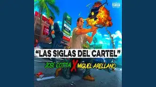Las Siglas del Cartel (feat. Miguel Arellano)