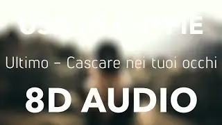 Ultimo - Cascare nei tuoi occhi (8D AUDIO)