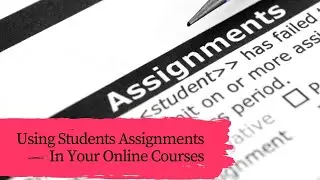 Using Student Assignments in your Online Course [Thinkific tutorial]
