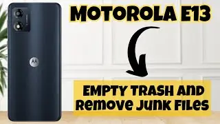 How to EMPTY TRASH and Remove Junk Files Motorola E13