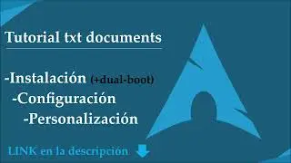 Arch Linux - ArchInstall ,Dual Boot, Configuraci&oacute;n ,Personalizaci&oacute;n y Gaming (txt)