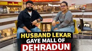 Husband mujhe lekar gaye Mall of Dehradun 🤗|| weekend vibe ✨