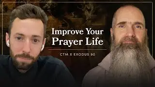 How to Improve Your Prayer Life | Fr Columba Jordan CFR & Jamie Baxter of Exodus 90