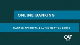 Manage approval & authorisation limits | CAF Bank