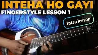 Inteha Ho Gayi - Fingerstyle Guitar Lesson 1