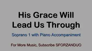 His Grace Will Lead Us Through | Soprano 1 with Piano Accompaniment / Minus 1 | Vocal Guide
