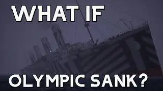 What If the HMT Olympic Sank?