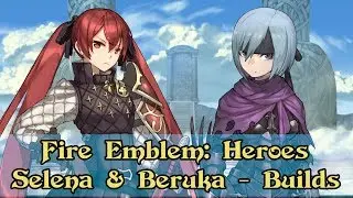 [Fire Emblem: Heroes] My Selena & Beruka Builds