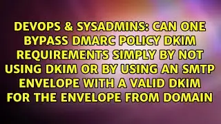Can one bypass DMARC policy DKIM requirements simply by not using DKIM