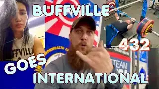 432, 316 RAW BENCH PRESS & BUFFVILLE GOES INTERNATIONAL