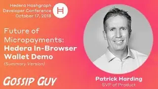 Hedera18 - Future of Micropayments: Hedera In-Browser Wallet Demo - Patrick Harding