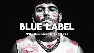 Blue Label - Tito Double P, Steve Aoki
