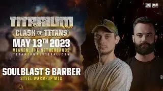 TITANIUM Festival 2023 | STEEL Warm-up Mix by Soulblast & Barber