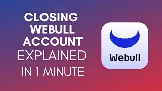 How To Close Webull Account? (2024)