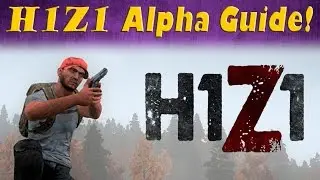 H1Z1 Steam Gameplay Playthrough Part 1 - Starting Tutorial / The Basics!