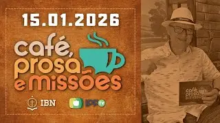 CAFÉ, PROSA E MISSÕES | 15.01.2026 | AO VIVO | Rev. Mariano Alves