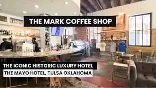 Inside The Mark Coffee Shop at The Mayo Hotel | Food & Drinks Historic 4-star Hotel Tulsa Oklahoma