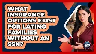 What Insurance Options Exist For Latino Families Without An SSN? - Hispanic Home Shield